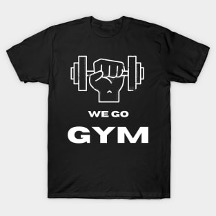 We go Gym T-Shirt